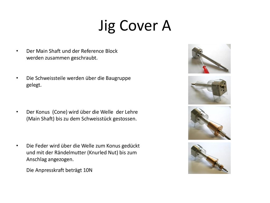 Jig Cover A Der Main Shaft und der Reference Block