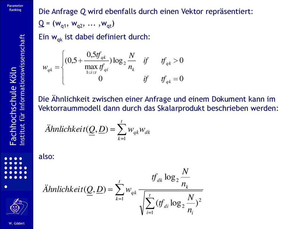 Parameter Ranking Die Anfrage Q wird ebenfalls durch einen Vektor repräsentiert: Q = (wq1, wq2, ... ,wqt)