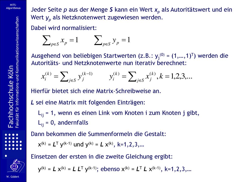 HITS-Algorithmus Jeder Seite p aus der Menge S kann ein Wert xp als Autoritätswert und ein Wert yp als Netzknotenwert zugewiesen werden.