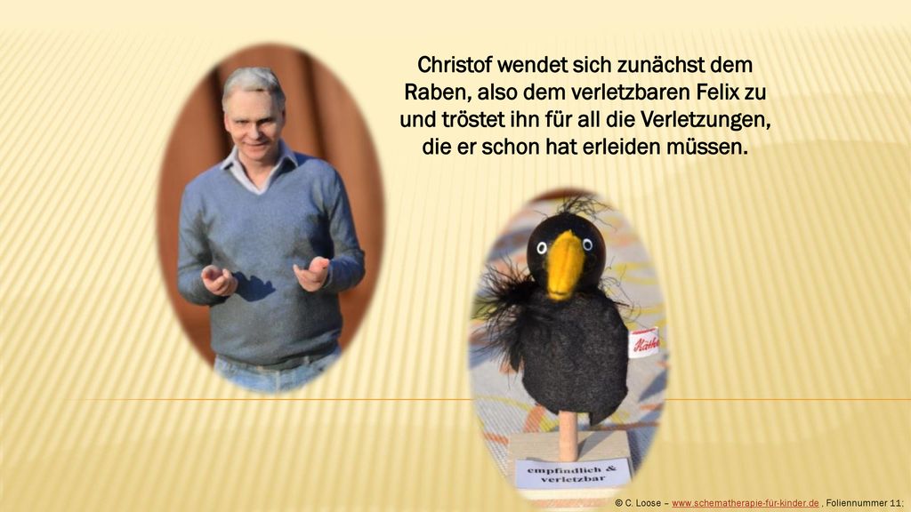 Christof wendet sich zunächst dem Raben, also dem verletzbaren Felix zu und tröstet ihn für all die Verletzungen, die er schon hat erleiden müssen.