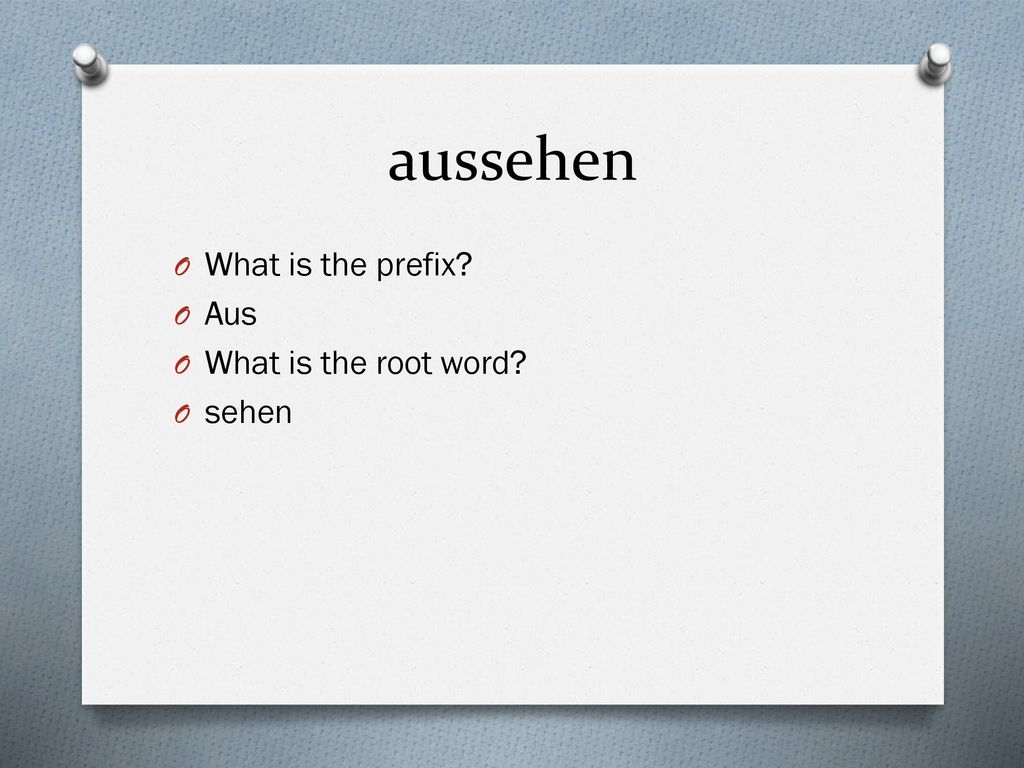 aussehen What is the prefix Aus What is the root word sehen
