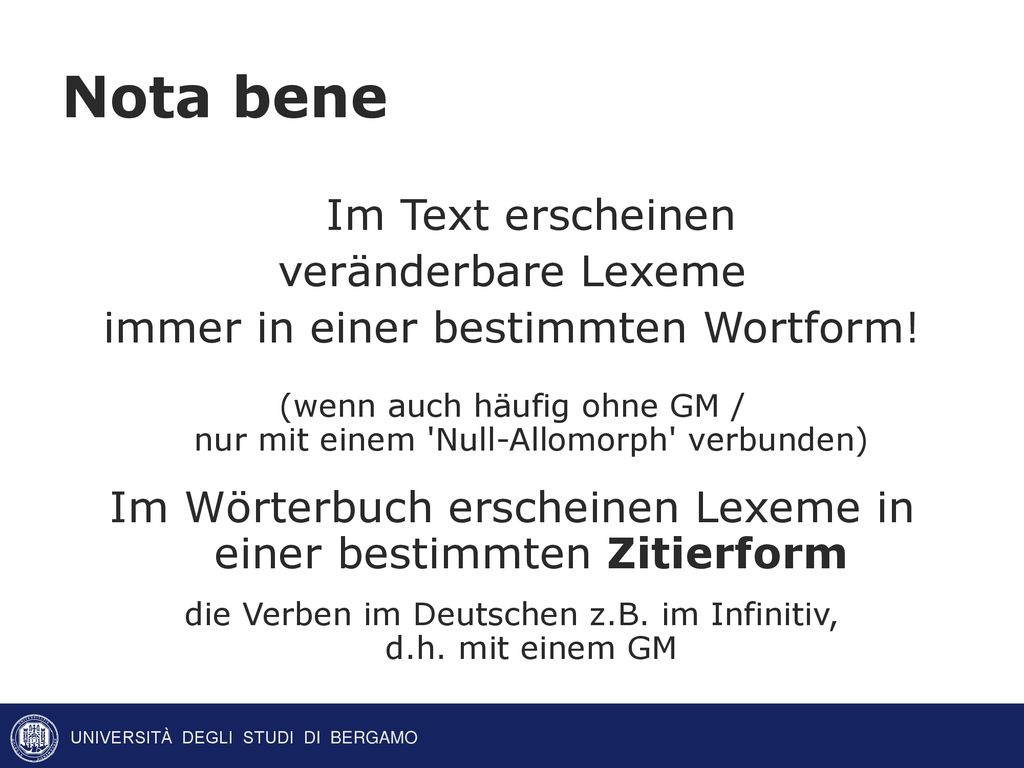 Nota bene veränderbare Lexeme immer in einer bestimmten Wortform!