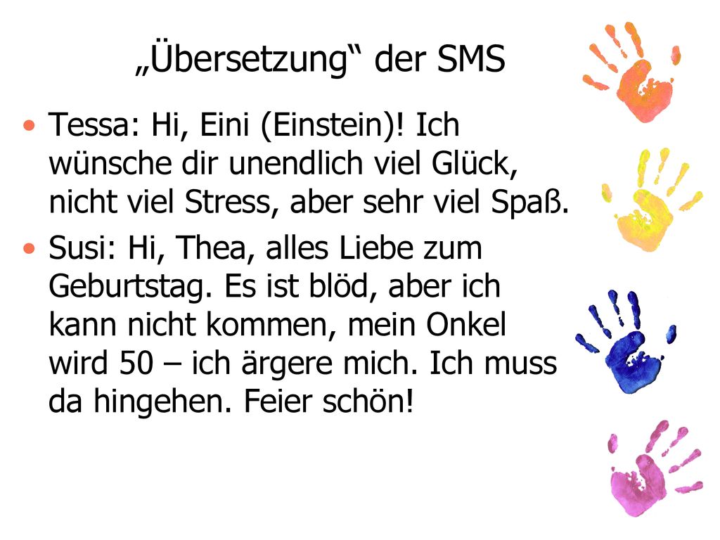 „Übersetzung der SMS Tessa: Hi, Eini (Einstein)! Ich wünsche dir unendlich viel Glück, nicht viel Stress, aber sehr viel Spaß.