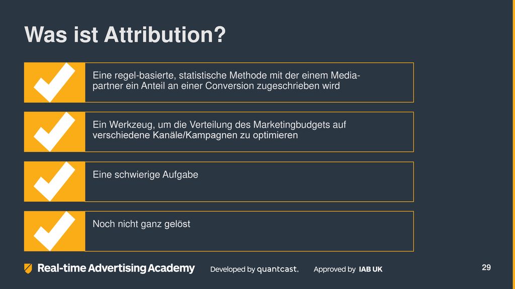 Was ist Attribution Eine regel-basierte, statistische Methode mit der einem Media- partner ein Anteil an einer Conversion zugeschrieben wird.
