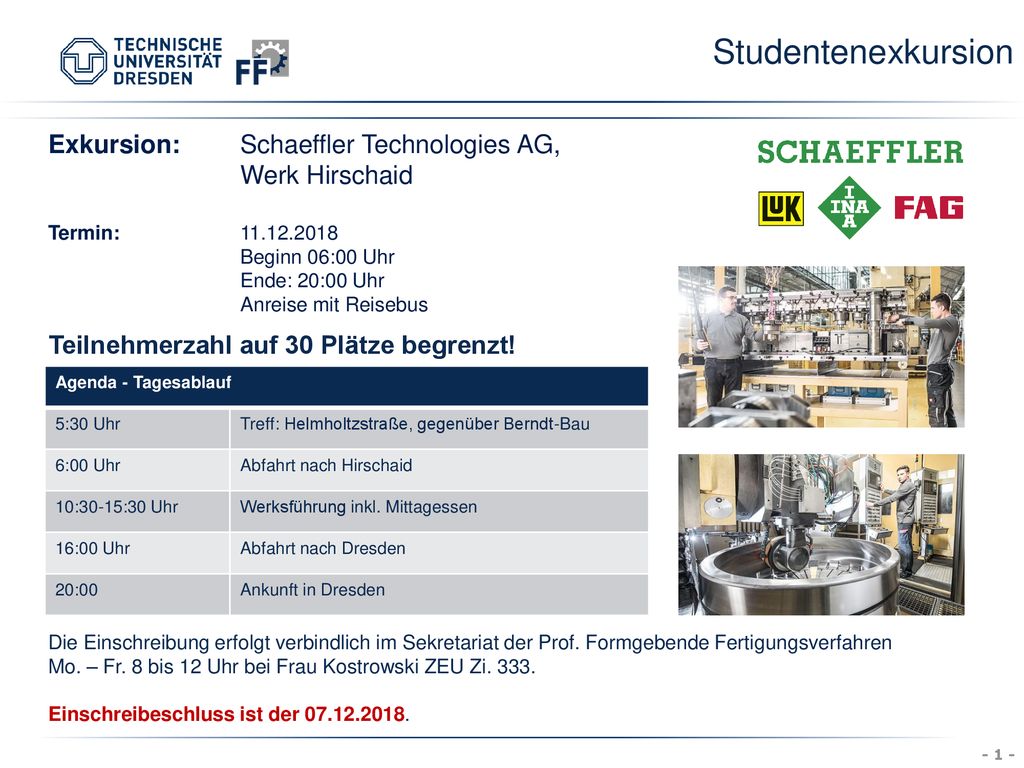 Studentenexkursion Exkursion: Schaeffler Technologies AG, Werk Hirschaid. Termin: Beginn 06:00 Uhr Ende: 20:00 Uhr.