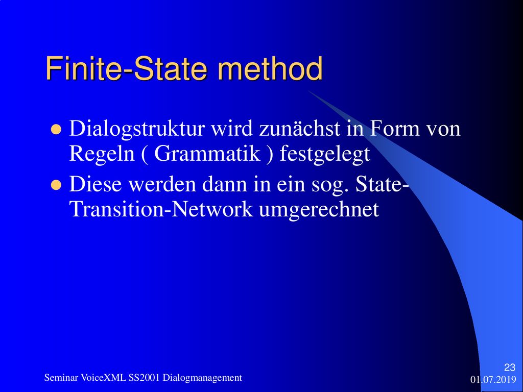 Finite-State method Dialogstruktur wird zunächst in Form von Regeln ( Grammatik ) festgelegt.