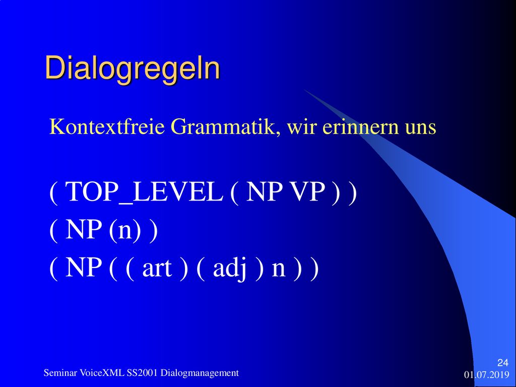Dialogregeln ( TOP_LEVEL ( NP VP ) ) ( NP (n) )