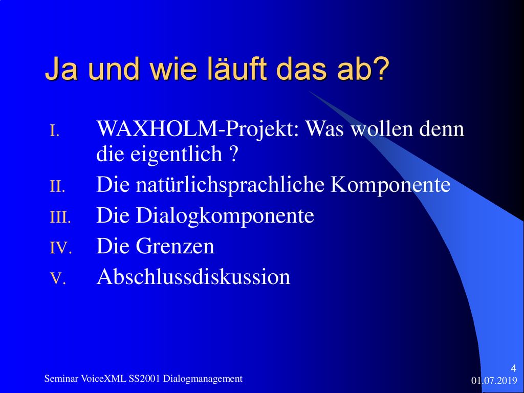 Ja und wie läuft das ab WAXHOLM-Projekt: Was wollen denn die eigentlich Die natürlichsprachliche Komponente.