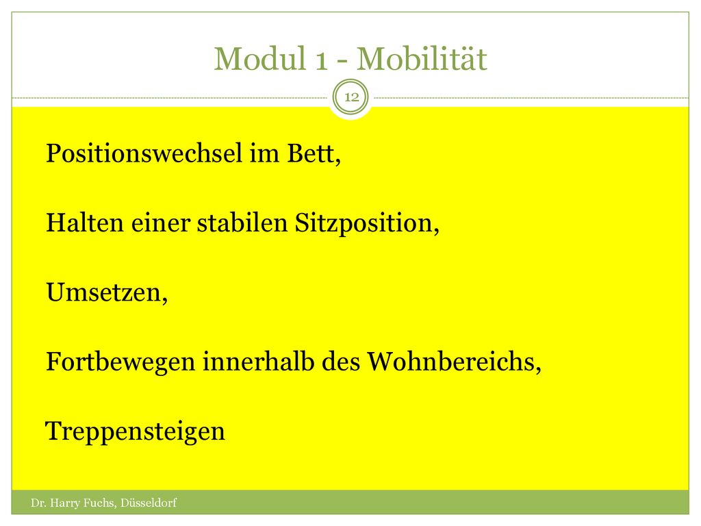 Modul 1 - Mobilität Positionswechsel im Bett, Halten einer stabilen Sitzposition, Umsetzen, Fortbewegen innerhalb des Wohnbereichs, Treppensteigen