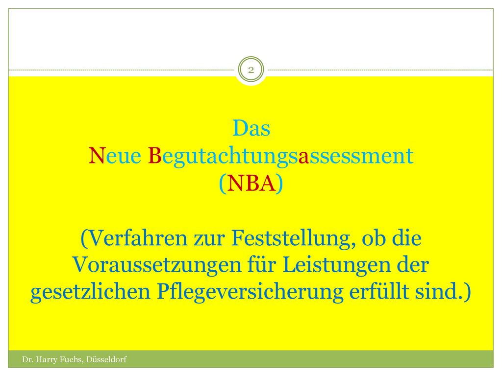 Das Neue Begutachtungsassessment (NBA) (Verfahren zur Feststellung, ob die Voraussetzungen für Leistungen der gesetzlichen Pflegeversicherung erfüllt sind.)