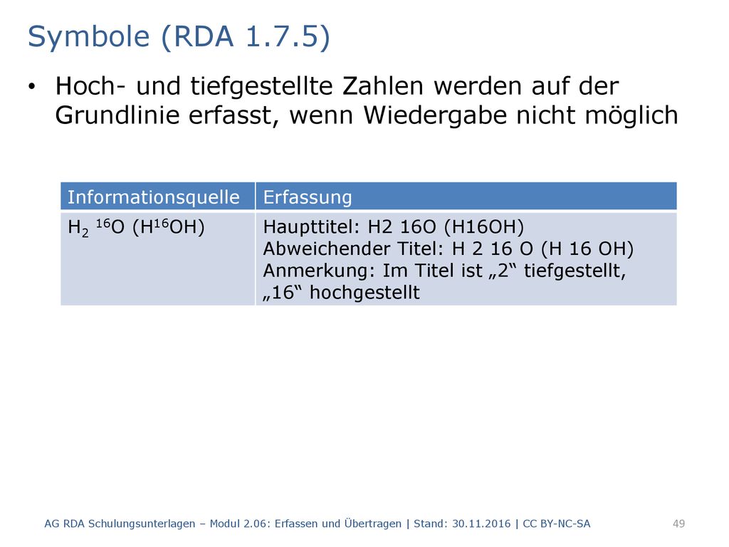 Symbole (RDA 1.7.5) Hoch- und tiefgestellte Zahlen werden auf der Grundlinie erfasst, wenn Wiedergabe nicht möglich.