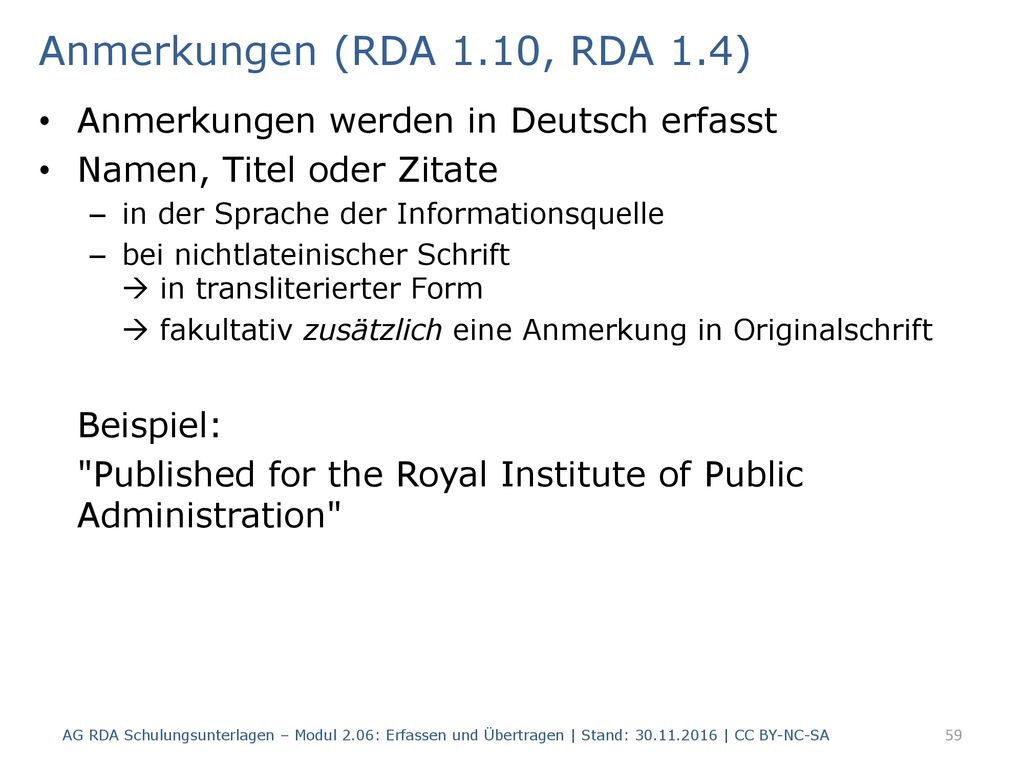 Anmerkungen (RDA 1.10, RDA 1.4) Anmerkungen werden in Deutsch erfasst