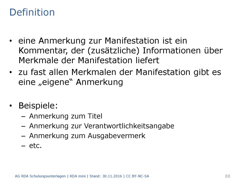 Definition eine Anmerkung zur Manifestation ist ein Kommentar, der (zusätzliche) Informationen über Merkmale der Manifestation liefert.