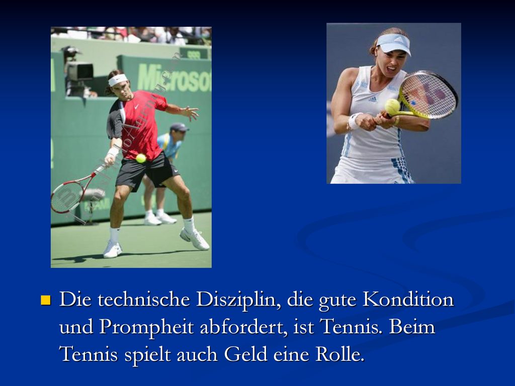 Die technische Disziplin, die gute Kondition und Prompheit abfordert, ist Tennis.