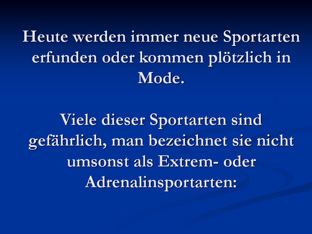 Heute werden immer neue Sportarten erfunden oder kommen plötzlich in Mode.