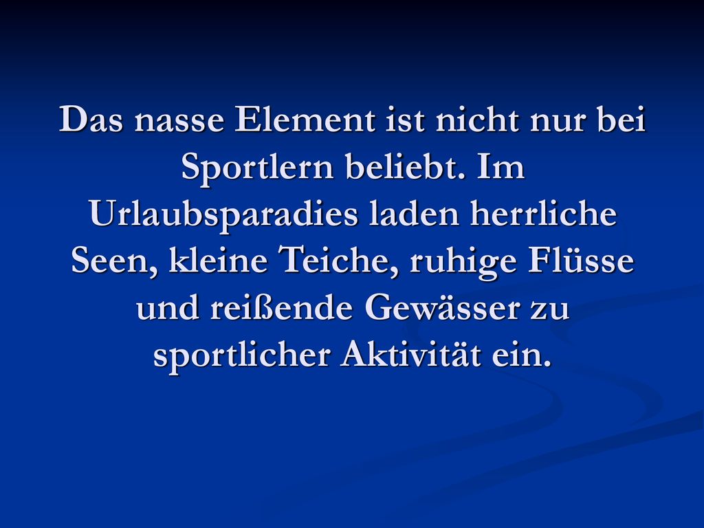 Das nasse Element ist nicht nur bei Sportlern beliebt