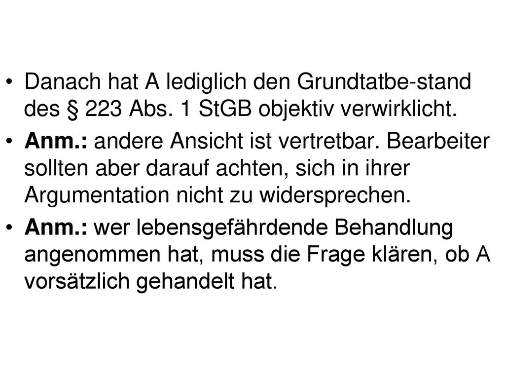 Danach hat A lediglich den Grundtatbe-stand des § 223 Abs