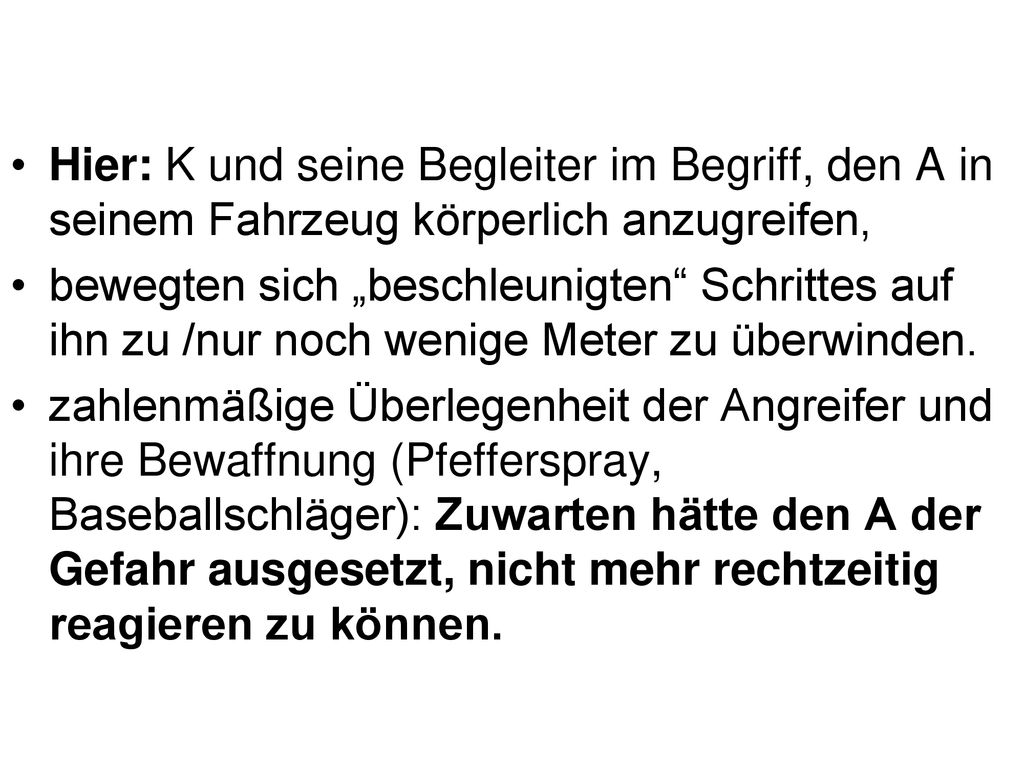 Hier: K und seine Begleiter im Begriff, den A in seinem Fahrzeug körperlich anzugreifen,
