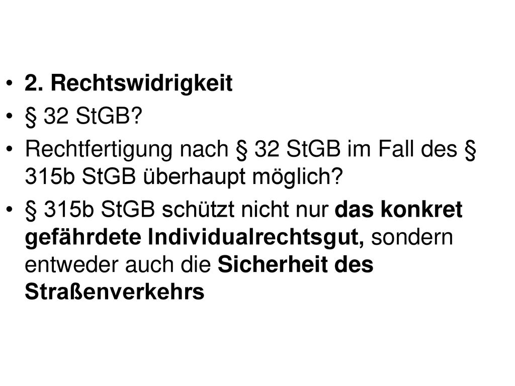 2. Rechtswidrigkeit § 32 StGB Rechtfertigung nach § 32 StGB im Fall des § 315b StGB überhaupt möglich