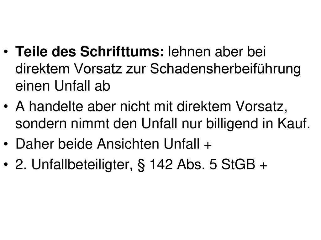 Teile des Schrifttums: lehnen aber bei direktem Vorsatz zur Schadensherbeiführung einen Unfall ab