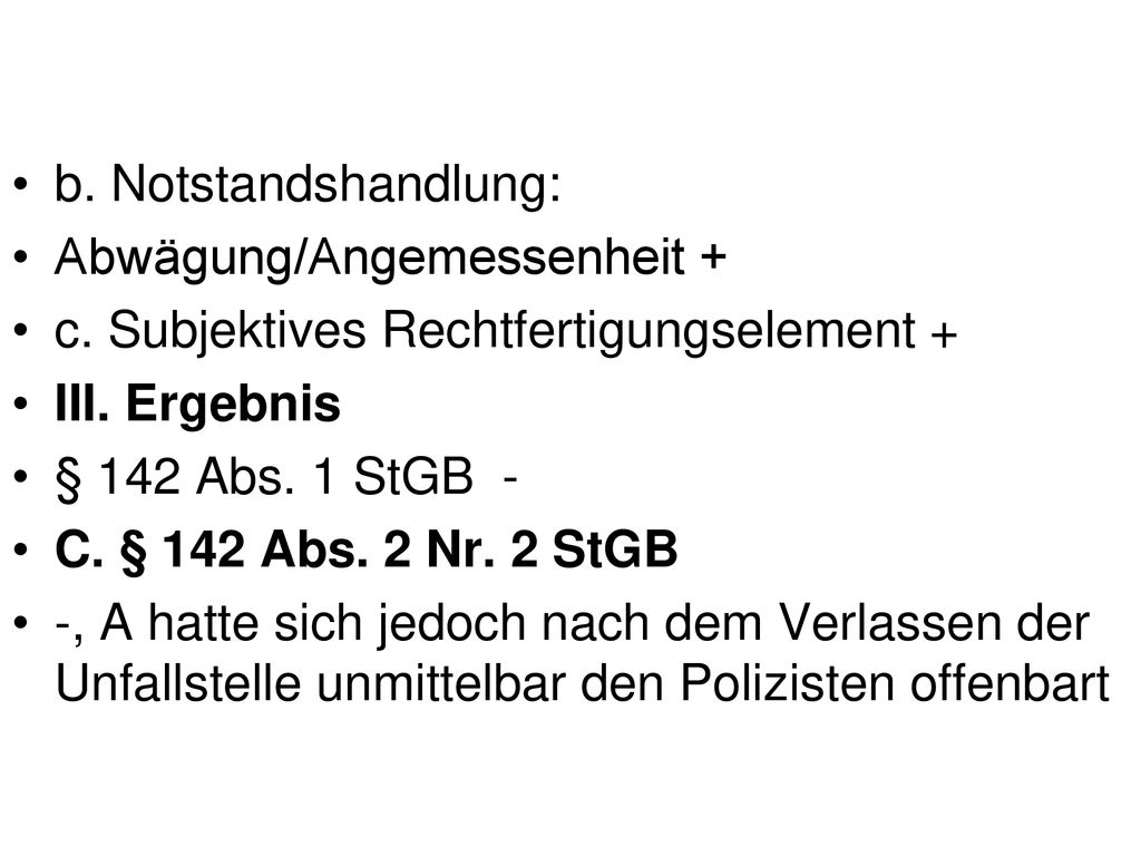 b. Notstandshandlung: Abwägung/Angemessenheit + c. Subjektives Rechtfertigungselement + III. Ergebnis.