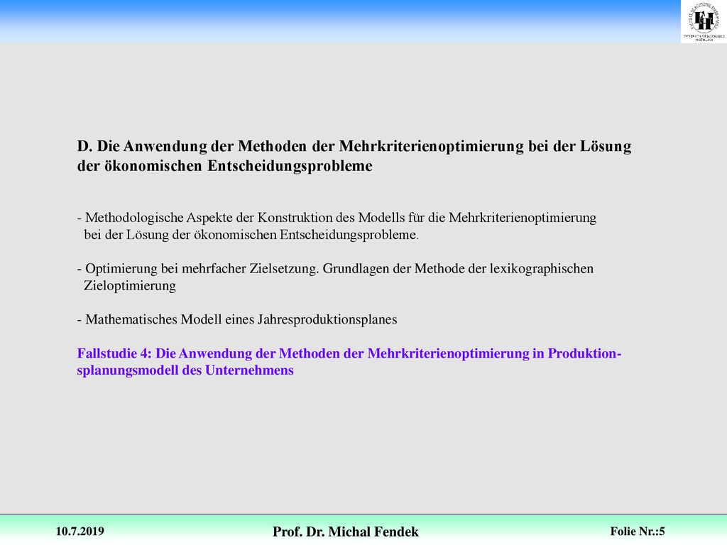 D. Die Anwendung der Methoden der Mehrkriterienoptimierung bei der Lösung der ökonomischen Entscheidungsprobleme