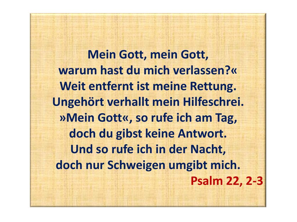 warum hast du mich verlassen « Weit entfernt ist meine Rettung.