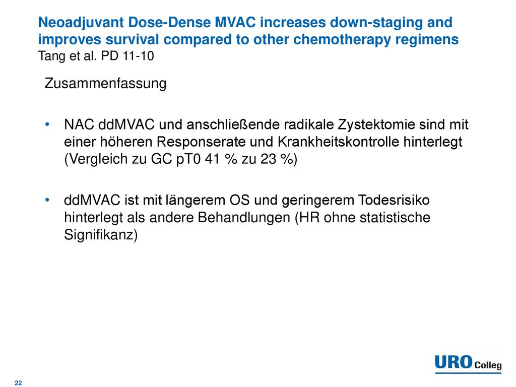 Neoadjuvant Dose-Dense MVAC increases down-staging and improves survival compared to other chemotherapy regimens Tang et al. PD 11-10