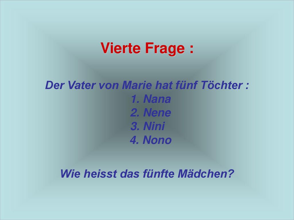 Vierte Frage : Der Vater von Marie hat fünf Töchter : 1.