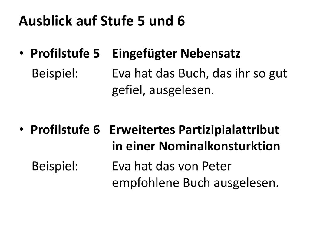Ausblick auf Stufe 5 und 6 Profilstufe 5 Eingefügter Nebensatz