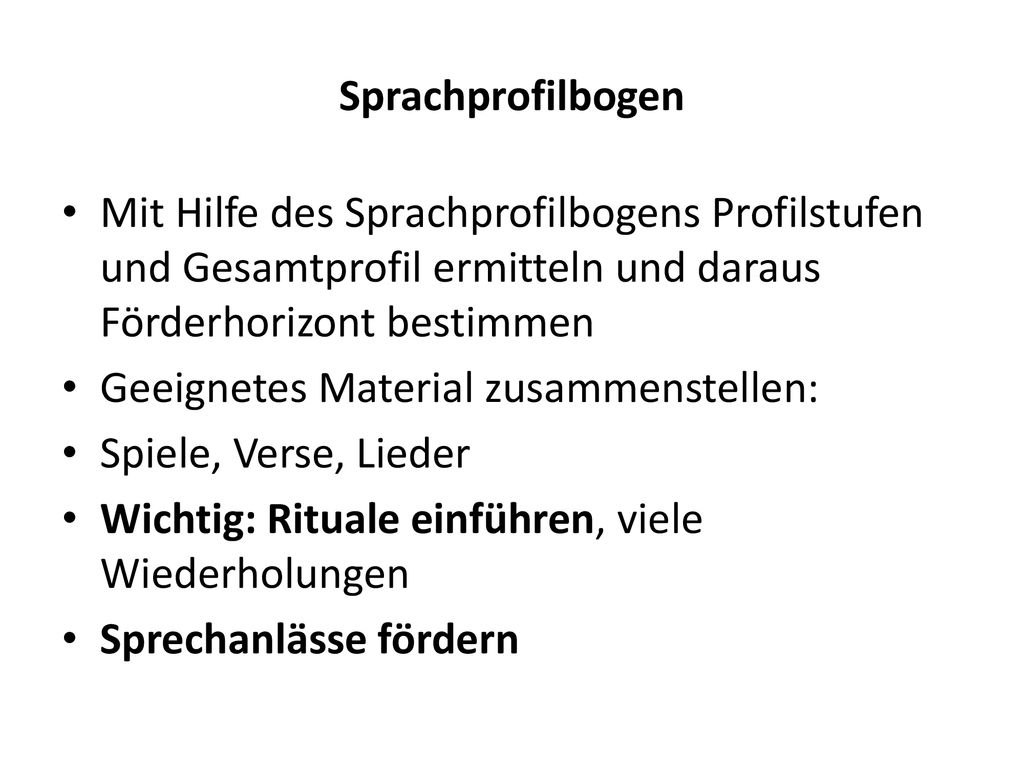 Sprachprofilbogen Mit Hilfe des Sprachprofilbogens Profilstufen und Gesamtprofil ermitteln und daraus Förderhorizont bestimmen.