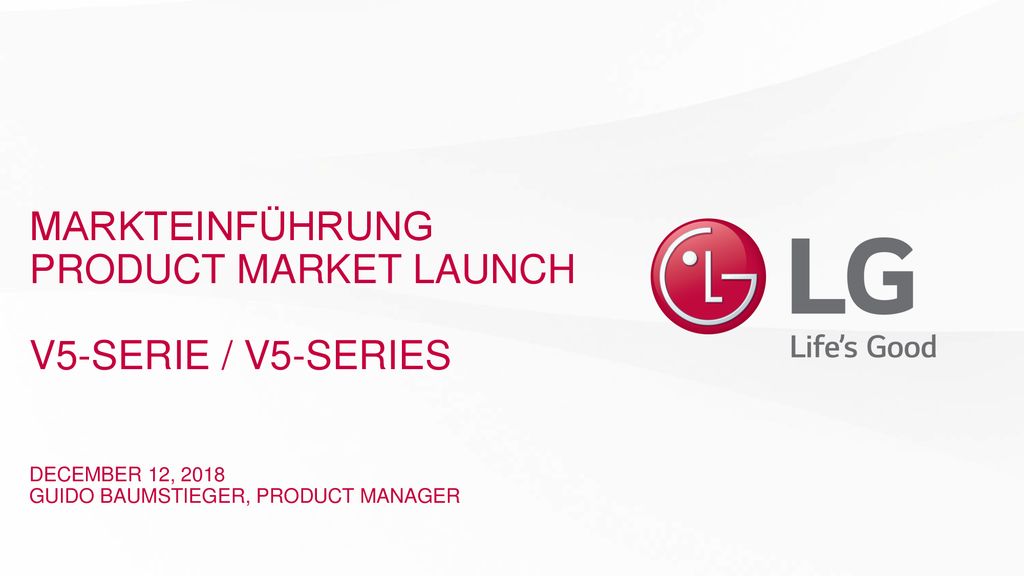Markteinführung Product Market Launch V5-SERIE / V5-Series December 12, 2018 Guido Baumstieger, Product Manager
