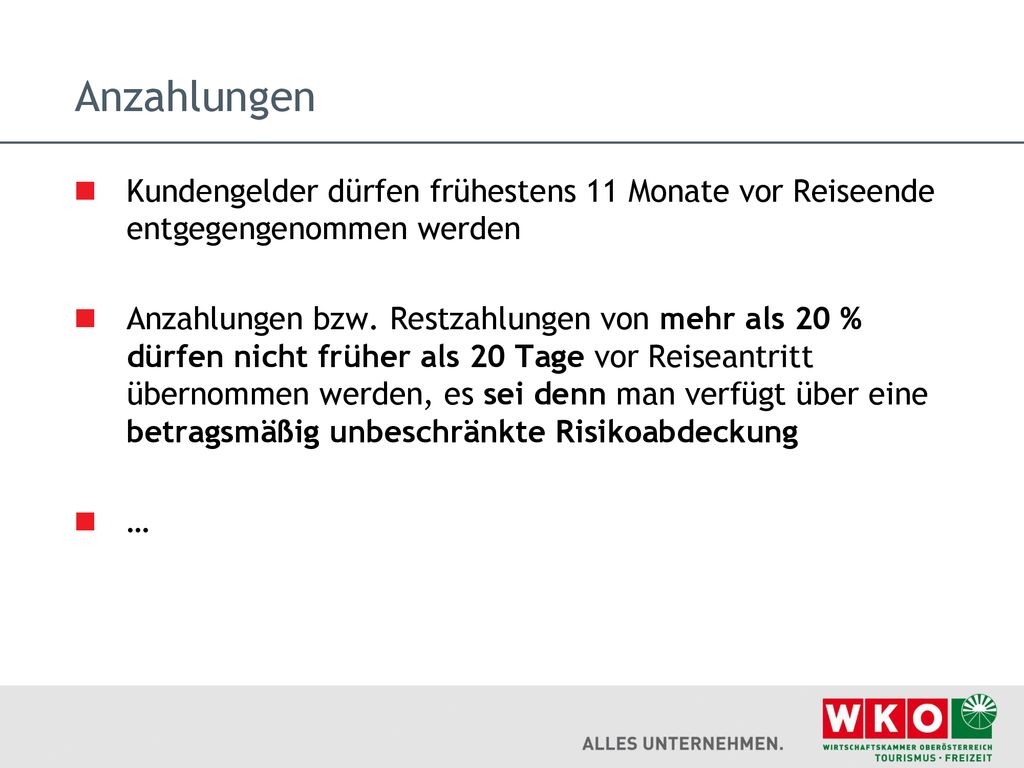 Anzahlungen Kundengelder dürfen frühestens 11 Monate vor Reiseende entgegengenommen werden.