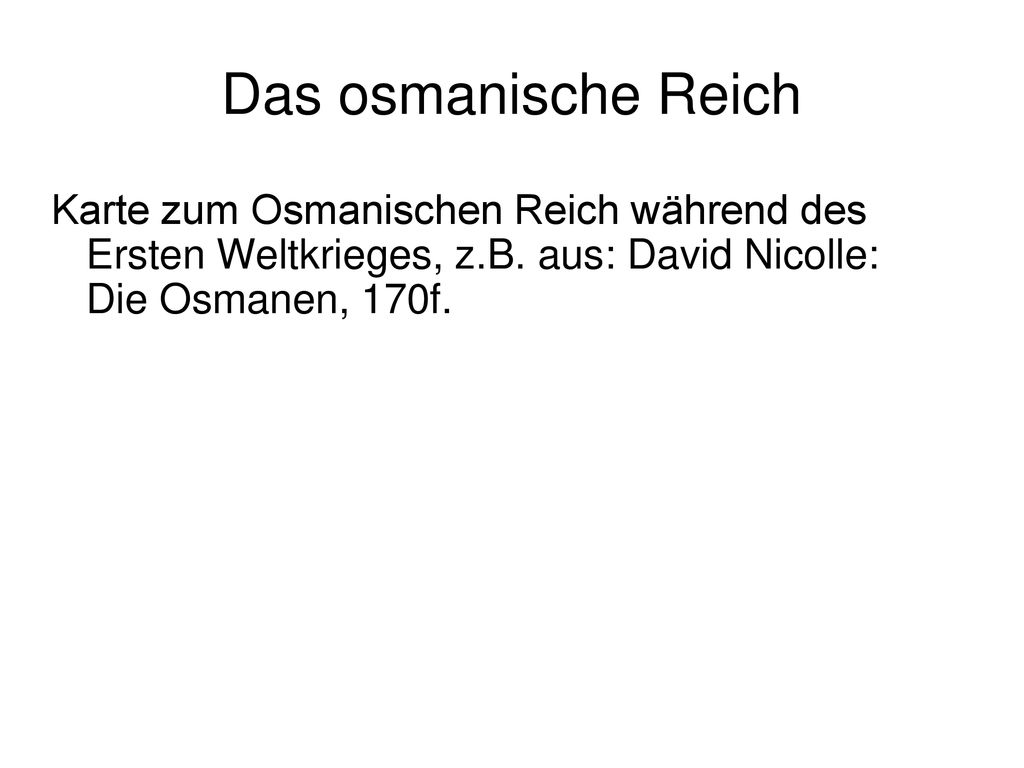 Das osmanische Reich Karte zum Osmanischen Reich während des Ersten Weltkrieges, z.B.