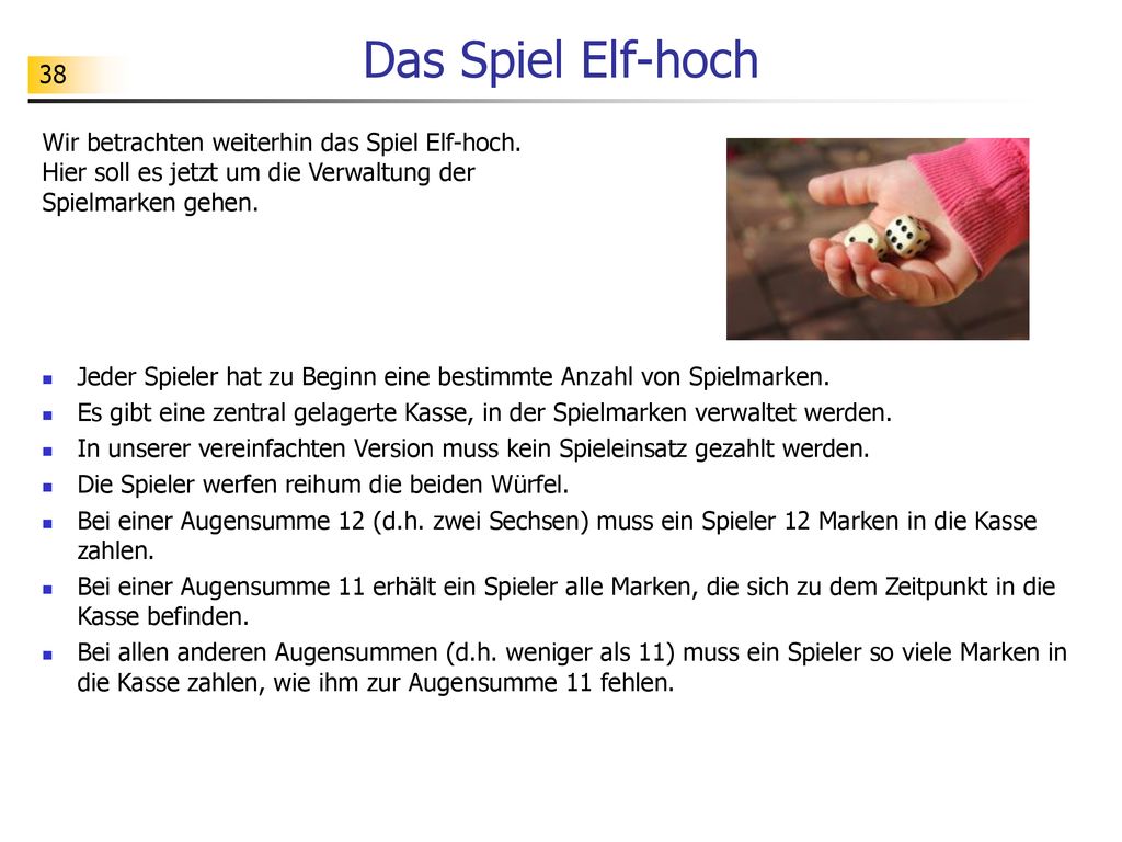 Das Spiel Elf-hoch Wir betrachten weiterhin das Spiel Elf-hoch. Hier soll es jetzt um die Verwaltung der Spielmarken gehen.