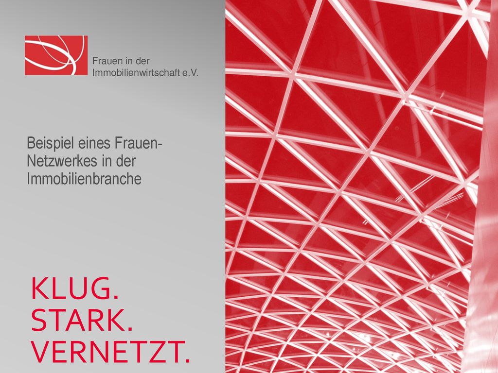 KLUG. STARK. VERNETZT. Beispiel eines Frauen- Netzwerkes in der Immobilienbranche