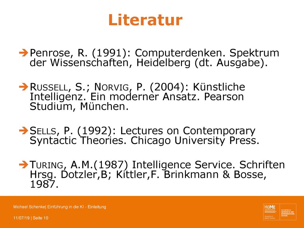 Literatur Penrose, R. (1991): Computerdenken. Spektrum der Wissenschaften, Heidelberg (dt. Ausgabe).