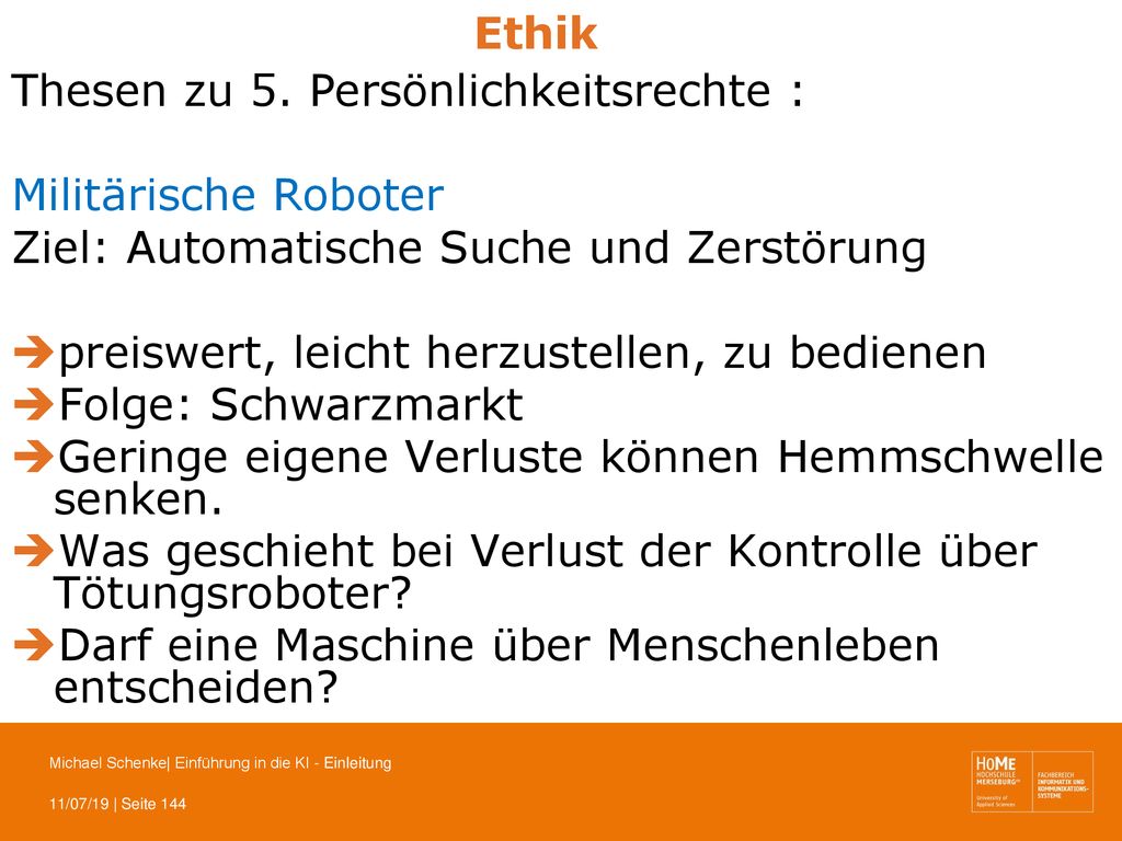 Ethik Thesen zu 5. Persönlichkeitsrechte : Militärische Roboter. Ziel: Automatische Suche und Zerstörung.