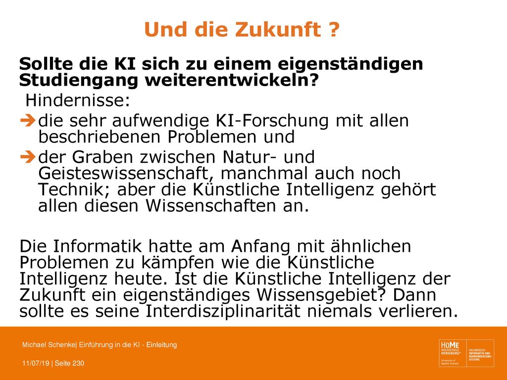 Und die Zukunft Sollte die KI sich zu einem eigenständigen Studiengang weiterentwickeln Hindernisse: