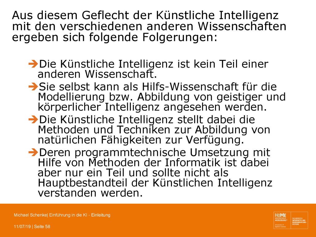 Aus diesem Geflecht der Künstliche Intelligenz mit den verschiedenen anderen Wissenschaften ergeben sich folgende Folgerungen: