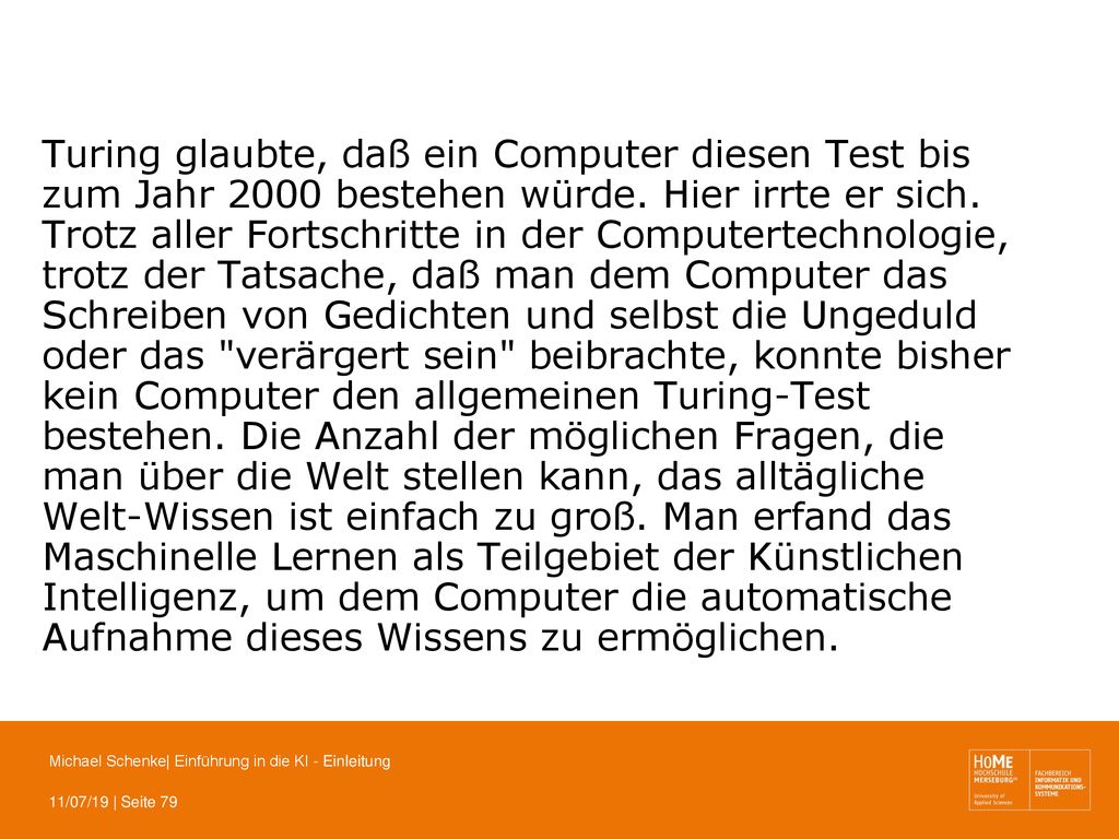 Turing glaubte, daß ein Computer diesen Test bis zum Jahr 2000 bestehen würde.