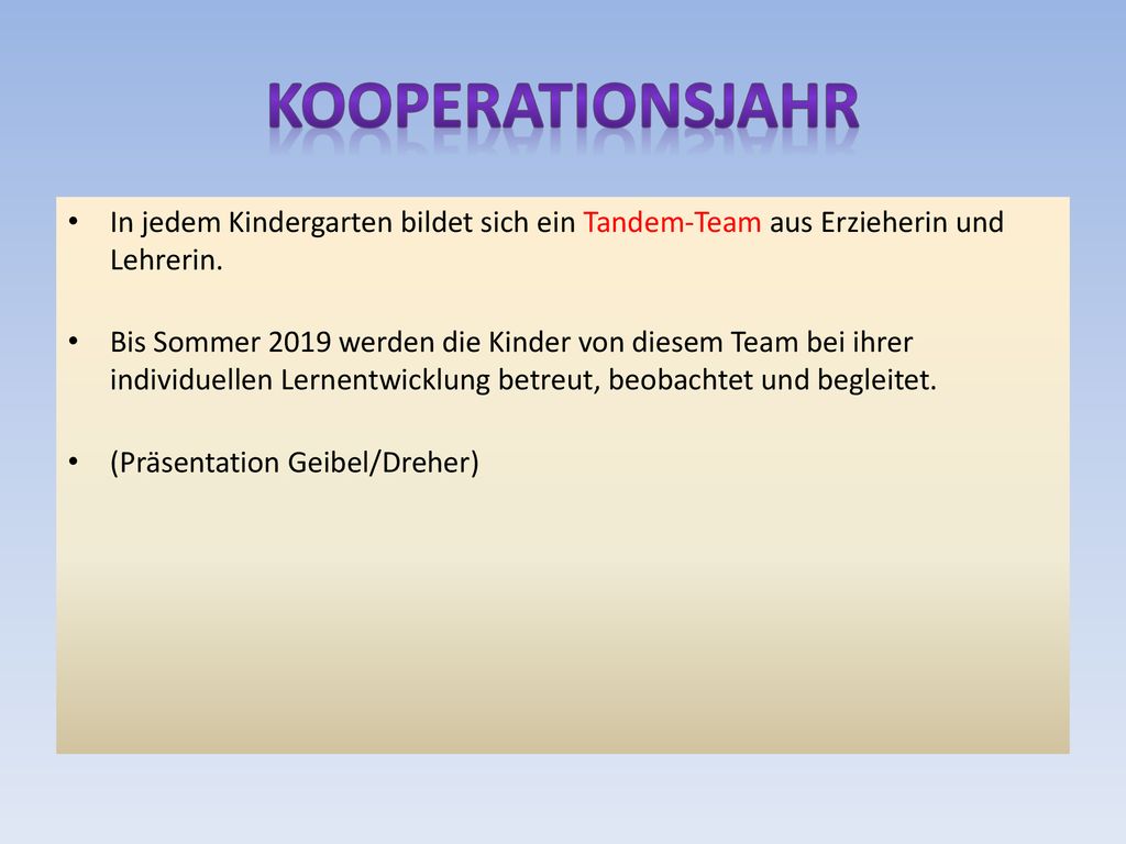 Kooperationsjahr In jedem Kindergarten bildet sich ein Tandem-Team aus Erzieherin und Lehrerin.