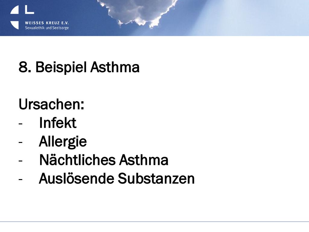 8. Beispiel Asthma Ursachen: Infekt Allergie Nächtliches Asthma Auslösende Substanzen