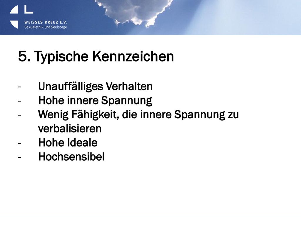 5. Typische Kennzeichen Unauffälliges Verhalten Hohe innere Spannung