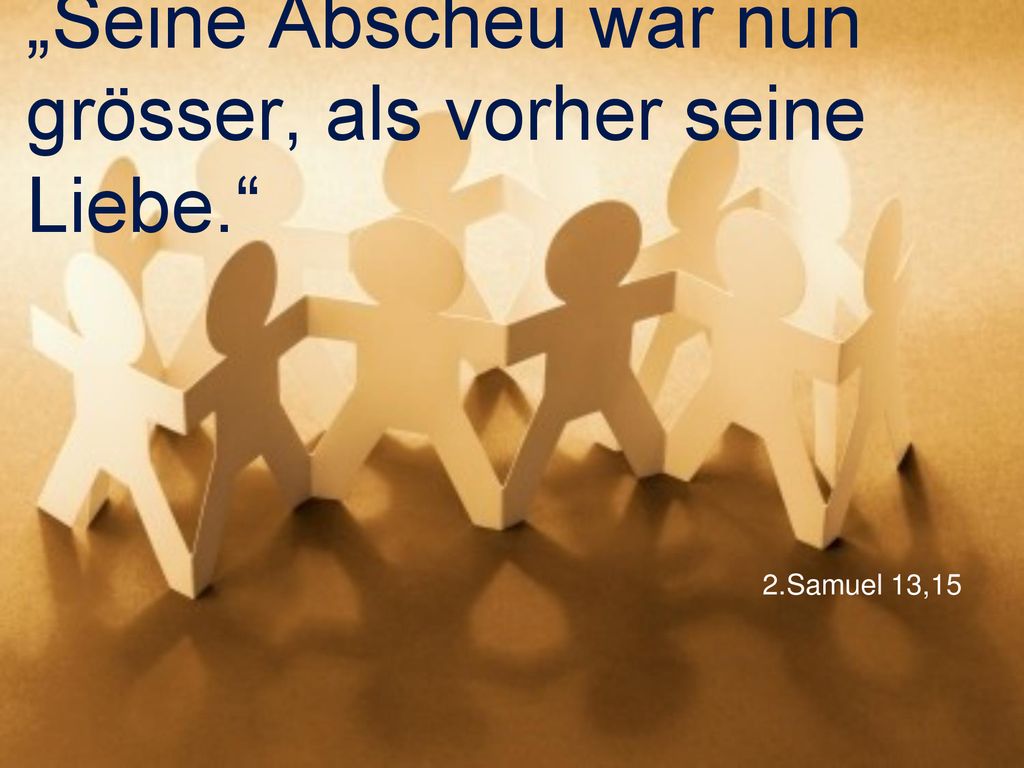„Seine Abscheu war nun grösser, als vorher seine Liebe.