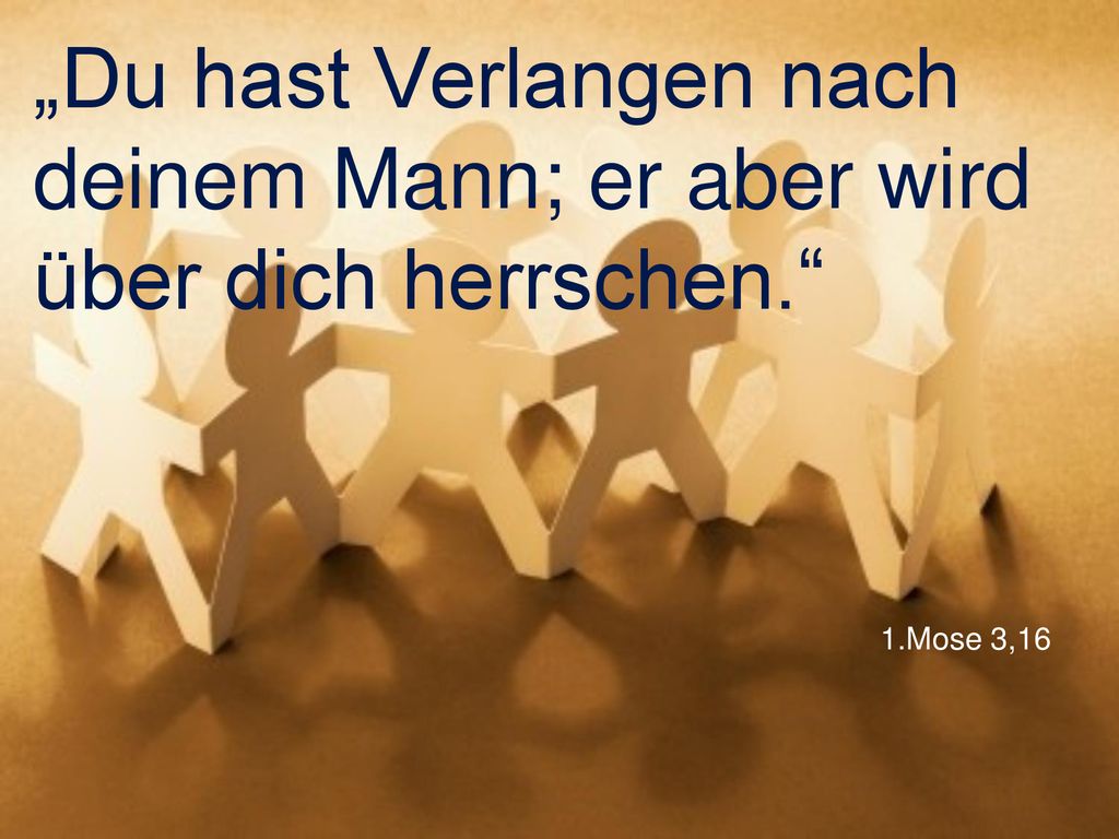 „Du hast Verlangen nach deinem Mann; er aber wird über dich herrschen