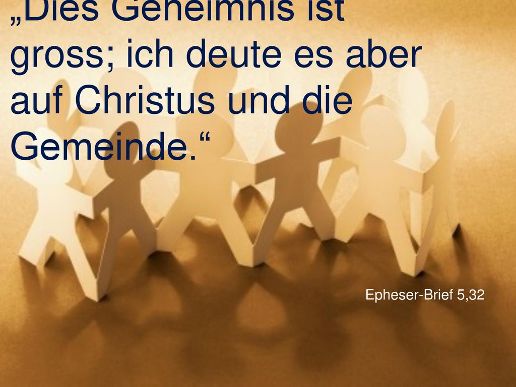 „Dies Geheimnis ist gross; ich deute es aber auf Christus und die Gemeinde.