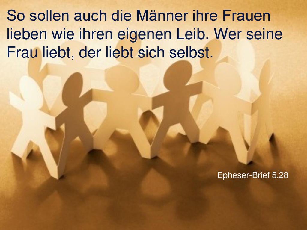 So sollen auch die Männer ihre Frauen lieben wie ihren eigenen Leib