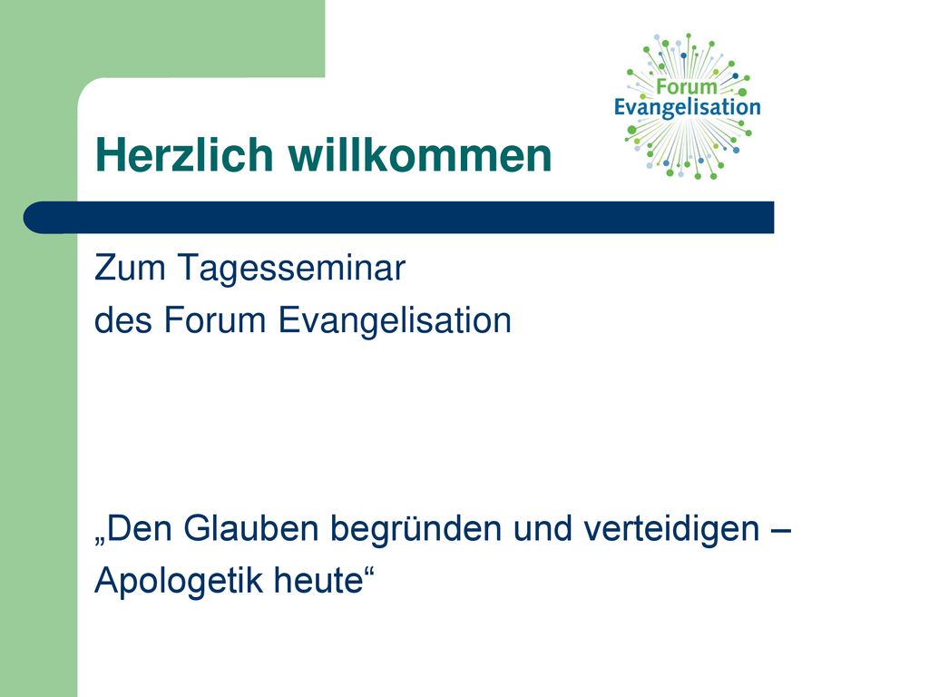 Herzlich willkommen Zum Tagesseminar des Forum Evangelisation
