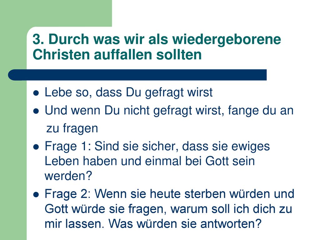 3. Durch was wir als wiedergeborene Christen auffallen sollten